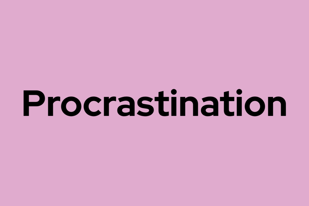 Pink background with black text that says 'Procrastination'